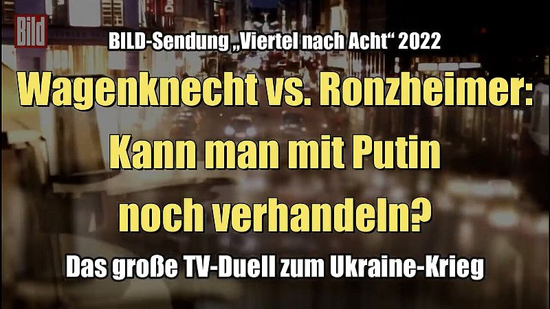 Wagenknecht vs. Ronzheimer – das TV-Duell zum Ukraine-Krieg (BILD I 12.05.2022)