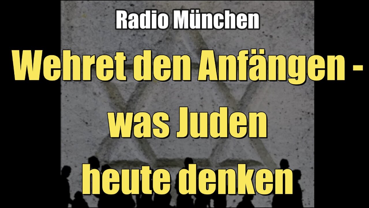 Wehret den Anfängen - was Juden heute denken (Radio München I 21.02.2022)