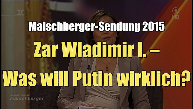 Zar Wladimir I. – Was will Putin wirklich? (Maischberger I 24.02.2015)