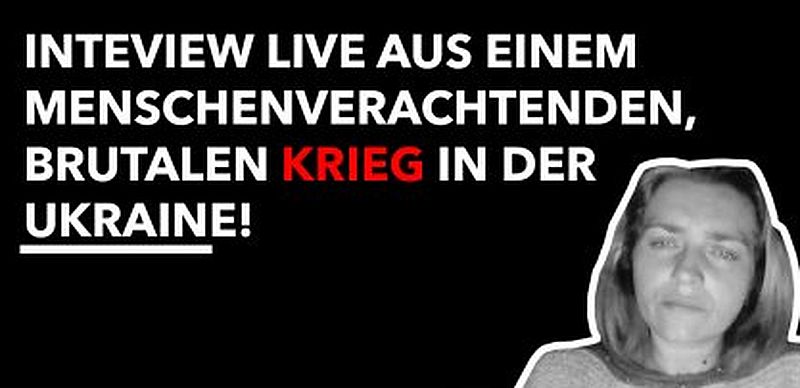 Interview aus einem menschenverachtenden, brutalen Krieg in der Ukraine!