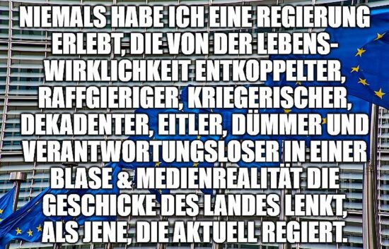 Niemals habe ich eine Regierung erlebt
