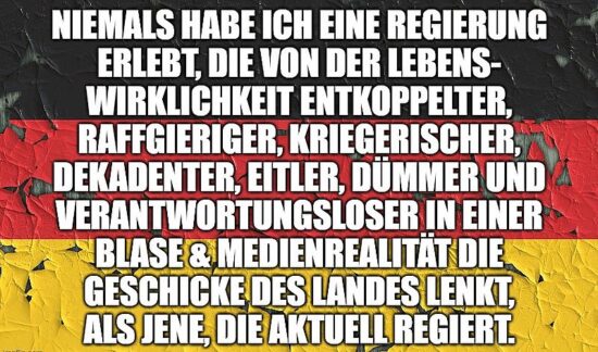 Niemals habe ich eine Regierung erlebt