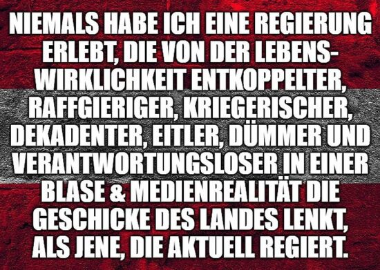 Niemals habe ich eine Regierung erlebt