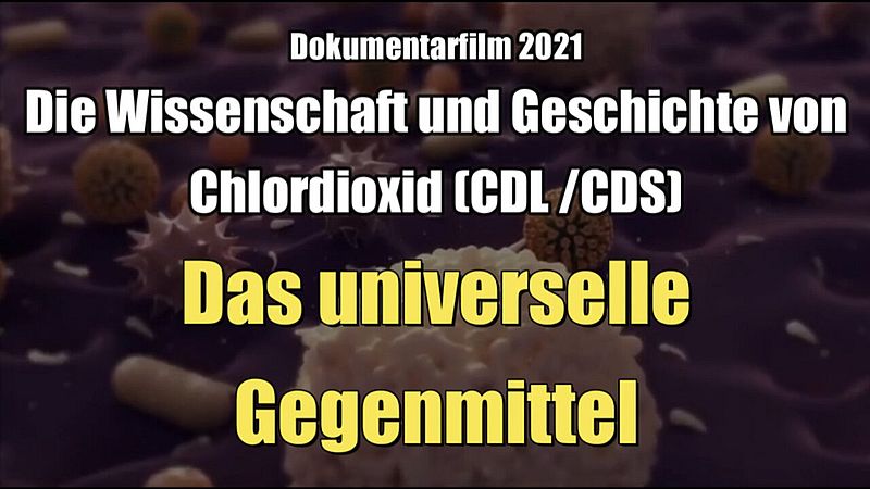 Chlordioxid (CDL /CDS): Das universelle Gegenmittel (Dokumentarfilm I 01.02.2021)