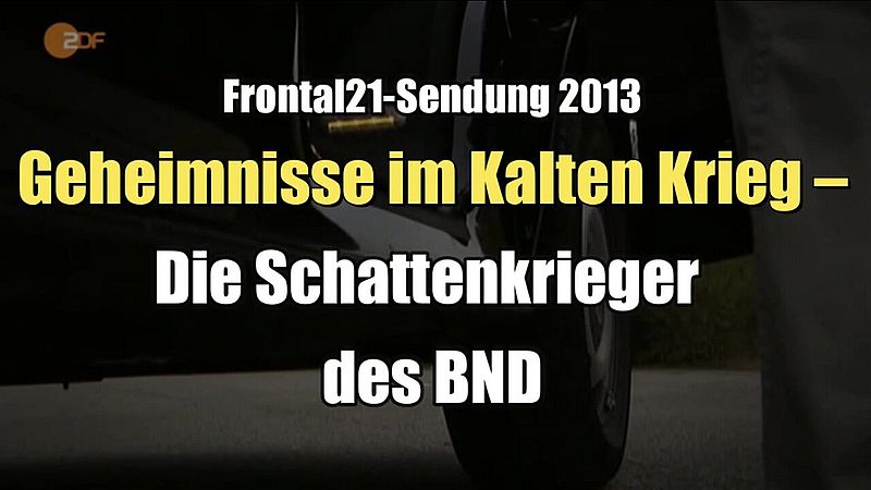 Segreti della Guerra Fredda – I Guerrieri Ombra del BND (ZDF I Frontal21 I 03.12.2013 dicembre XNUMX)