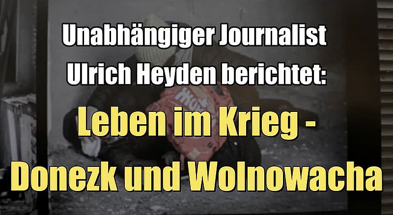 Leben im Krieg - Donezk und Wolnowacha (Ulrich Heyden I 09.06.2022)