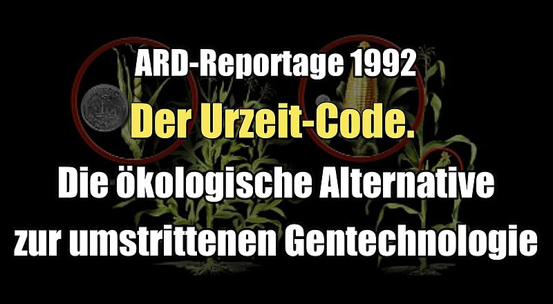 Der Urzeit-Code. Die ou0308kologische Alternative zur umstrittenen Gentechnologie (ARD I 1992 + 2007)