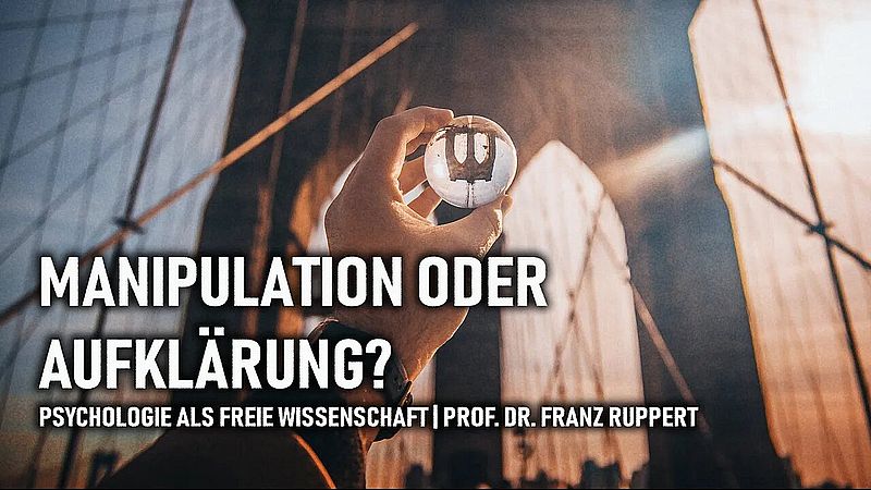Manipulation oder Aufklärung? – Psychologie als freie Wissenschaft | Prof. Dr. Franz Ruppert