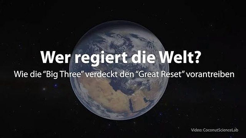 Wer regiert die Welt? Wie die «Big Three» verdeckt den «Great Reset» vorantreiben
