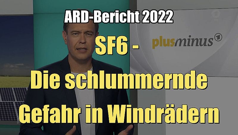 SF6 - Die schlummernde Gefahr in Windrädern (Das Erste I Plusminus I 17.08.2022)