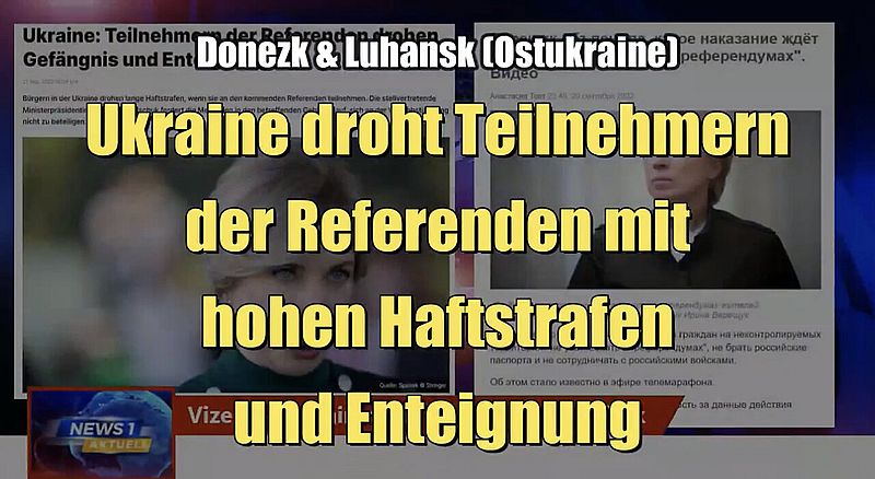 Ukraine droht Teilnehmern der Referenden mit hohen Haftstrafen und Enteignung (22.09.2022)