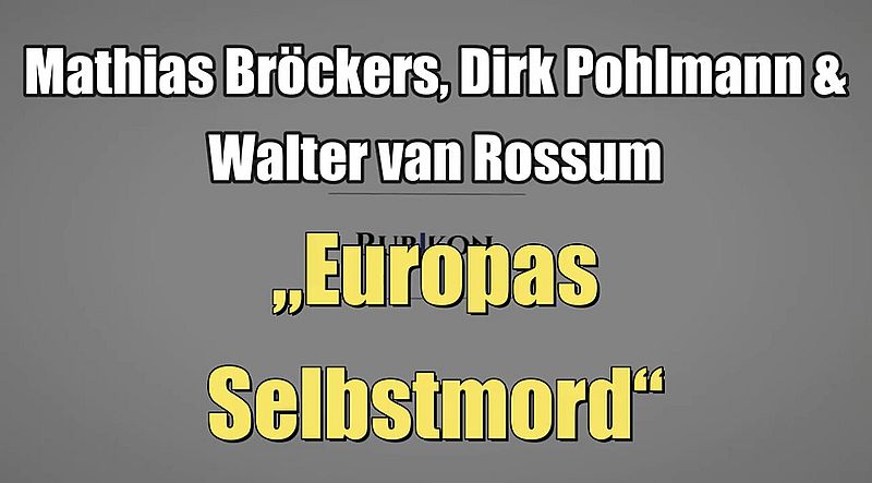 Mathias Bröckers, Dirk Pohlmann & Walter van Rossum: „Europas Selbstmord“ (27.08.2022)