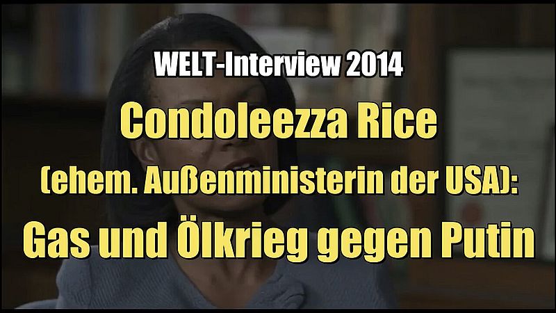 Condoleezza Rice (ehem. Außenministerin der USA): Gas und Ölkrieg gegen Putin (WELT I 16.05.2014)