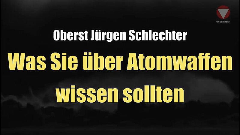 Oberst Ju00fcrgen Schlechter: Was Sie u00fcber Atomwaffen wissen sollten (10.08.2022)