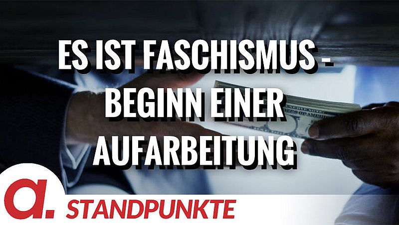 Es ist Faschismus &#8211; Beginn einer Aufarbeitung