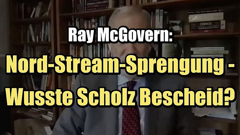 🟥 Ray McGovern - Nord Stream - Wusste Scholz Bescheid?