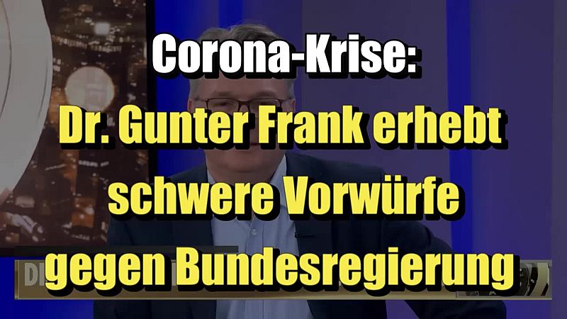Corona-Krise: Dr. Gunter Frank erhebt schwere Vorwürfe gegen Bundesregierung (BILD I 28.03.2023)