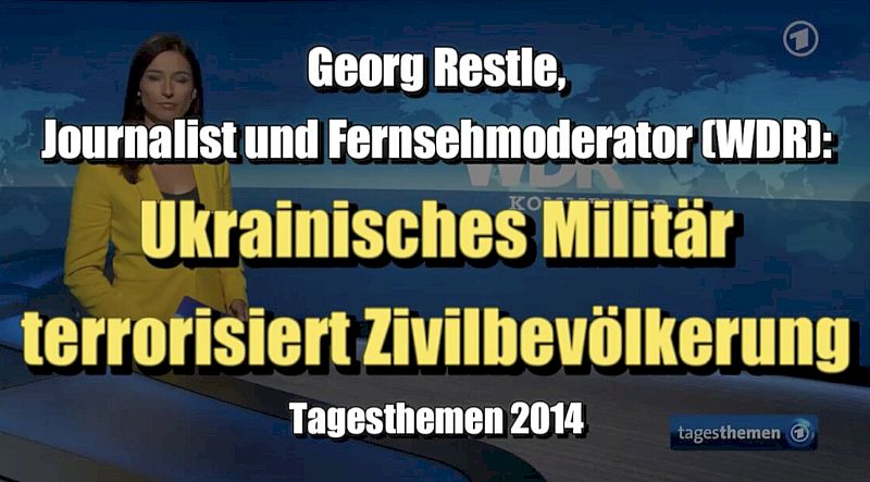 🟥 Georg Restle (WDR): Ukrainisches Militär terrorisiert Zivilbevölkerung (28.07.2014)