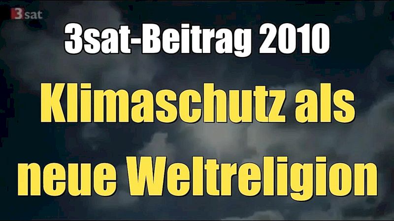 Klimaschutz als neue Weltreligion (3SAT | 19.01.2010)