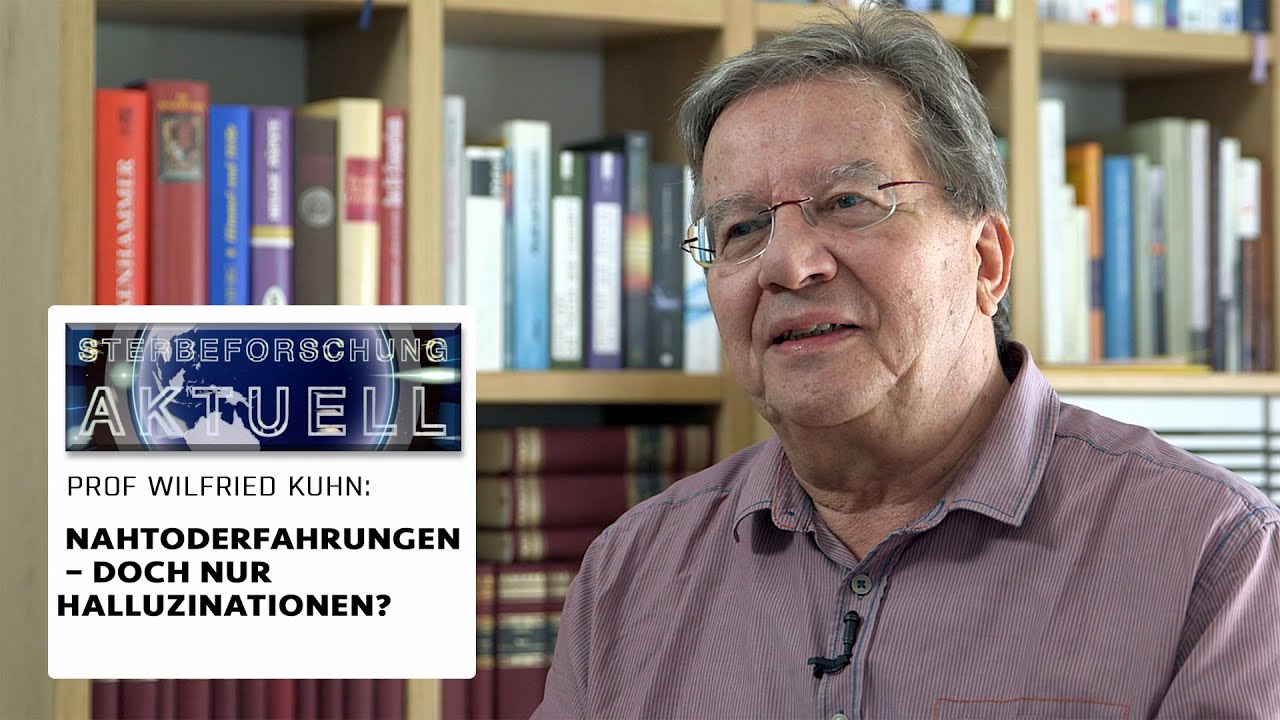 Nahtoderfahrungen – doch nur Halluzinationen? | Wilfried Kuhn in »Sterbeforschung aktuell«