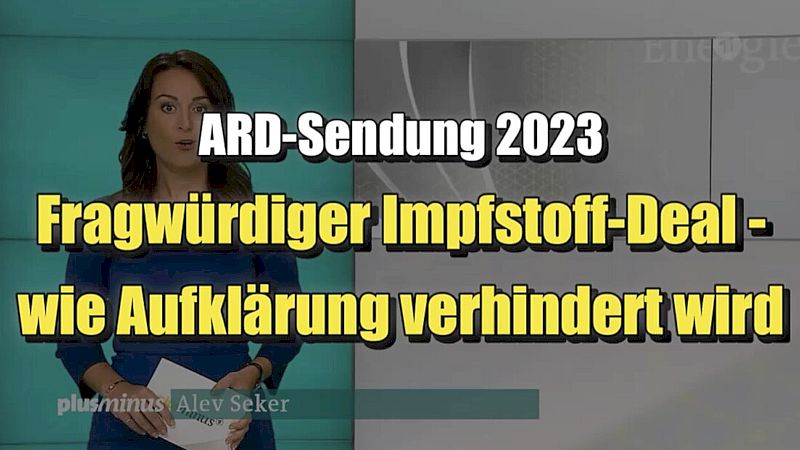 🟥 Fragwürdiger Impfstoff-Deal - wie Aufklärung verhindert wird (16.08.2023 ∙ Plusminus ∙ Das Erste)