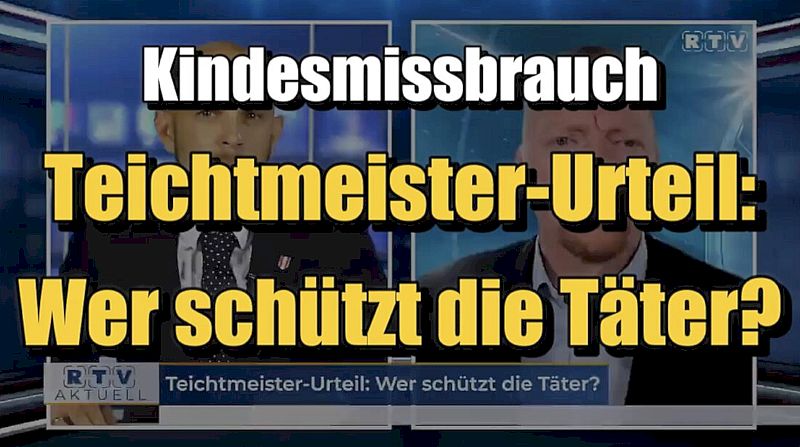 🟥 Kindesmissbrauch: Teichtmeister-Urteil: Wer schützt die Täter? (06.09.2023)