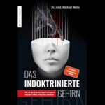 Das indoktrinierte Gehirn - Dr. Michael Nehls