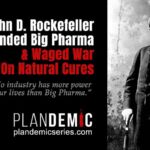 Miten John D. Rockefeller perusti Big Pharman ja kävi sotaa luonnollisia lääkkeitä vastaan
