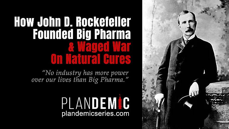 How John D. Rockefeller founded Big Pharma and waged war on natural remedies