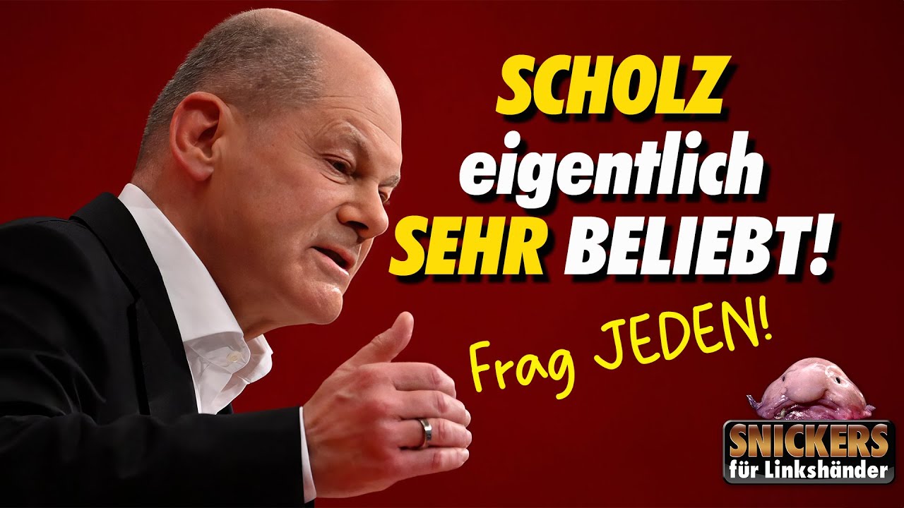 Da kann man jeden fragen: Bundeskanzler Scholz ist SEHR beliebt!