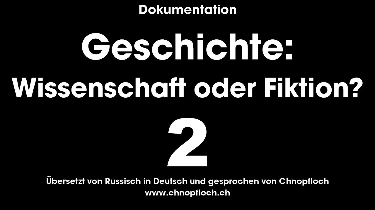 Geschichte: Wissenschaft oder Fiktion? - 02 - Worauf Geschichte basiert - Chnopfloch