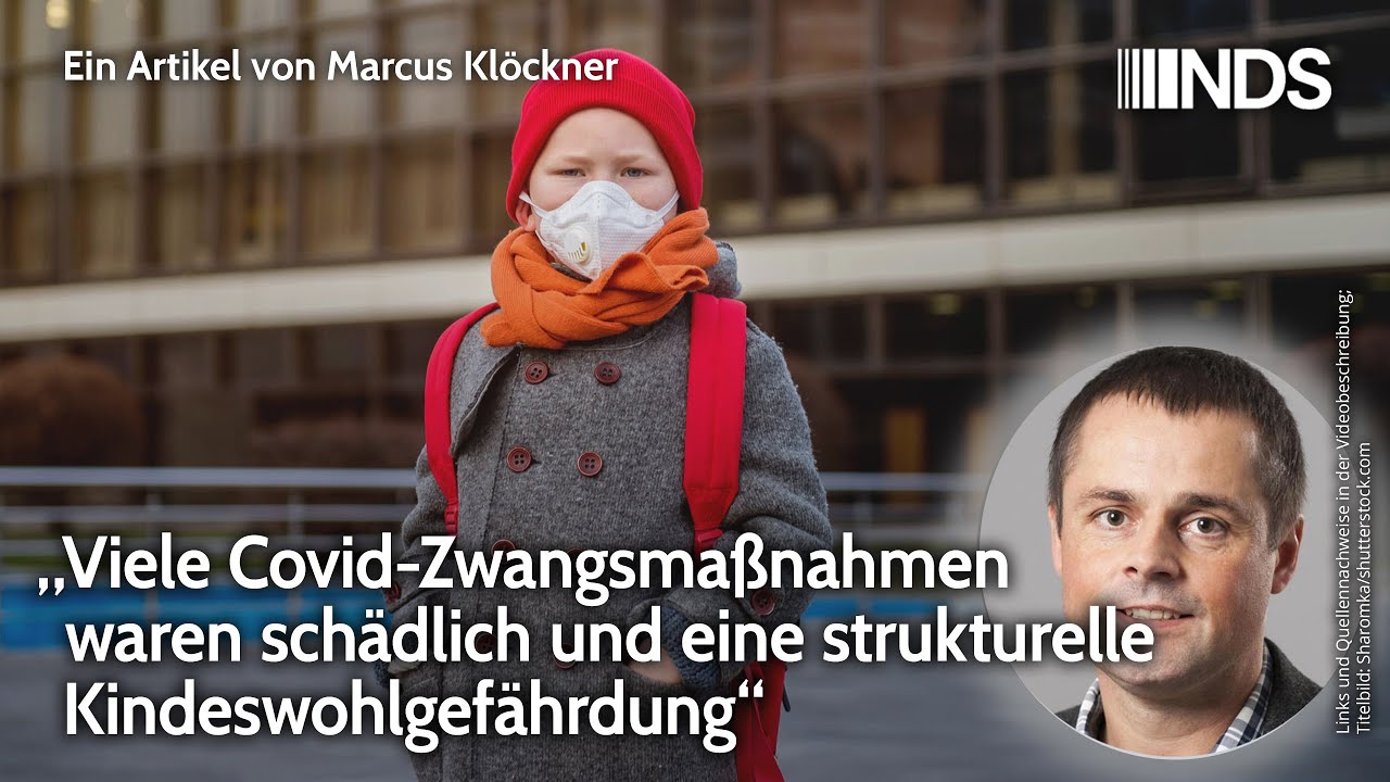„Viele Covid-Zwangsmaßnahmen waren schädlich und eine strukturelle Kindeswohlgefährdung“ | NDS