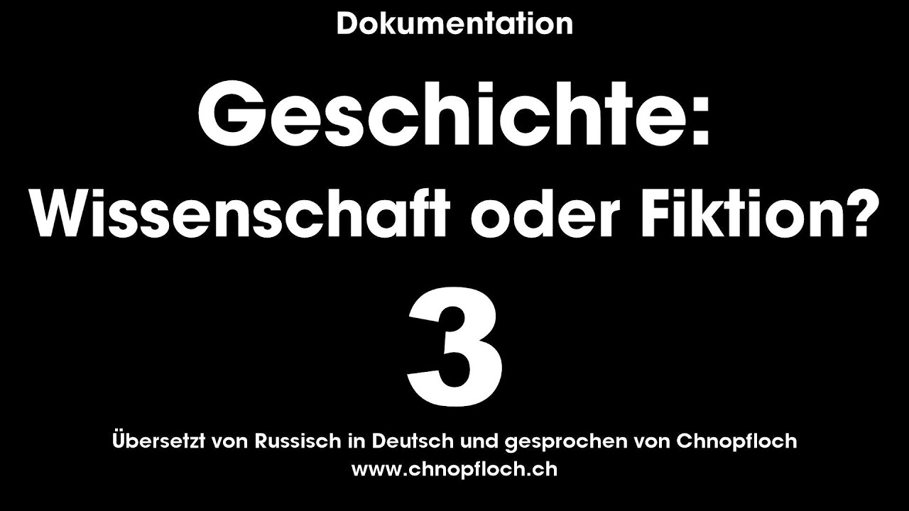 Geschichte: Wissenschaft oder Fiktion? - 03 - Wahrheit kann berechnet werden - Chnopfloch