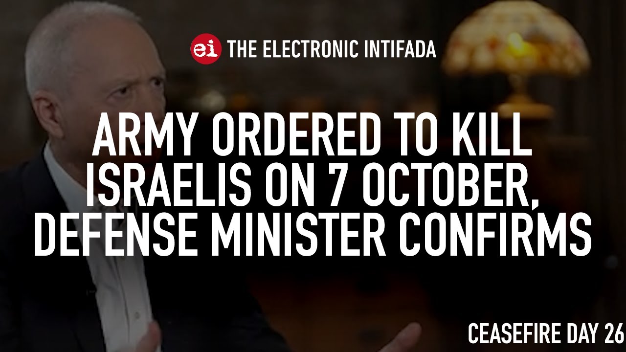 Army ordered to kill Israelis on 7 October, defense minister confirms, with Asa Winstanley