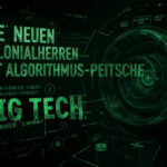 Big Tech – die neuen Kolonialherren mit Algorithmus-Peitsche