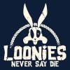Loonies Never Say Die