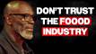 Prečo by ste nemali dôverovať potravinárskemu priemyslu